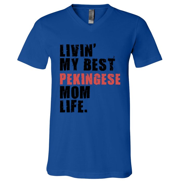 Livin My Best Pekingese Mom Life Adc084d Gift V-Neck T-Shirt