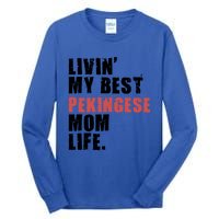 Livin My Best Pekingese Mom Life Adc084d Gift Tall Long Sleeve T-Shirt