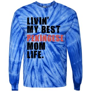 Livin My Best Pekingese Mom Life Adc084d Gift Tie-Dye Long Sleeve Shirt