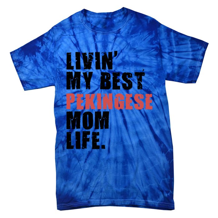 Livin My Best Pekingese Mom Life Adc084d Gift Tie-Dye T-Shirt