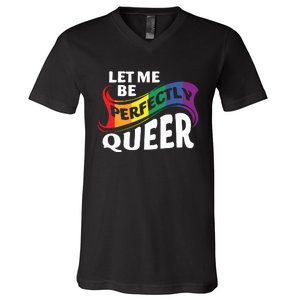 Let Me Be Perfectly Queer Pride Month Lgbt V-Neck T-Shirt