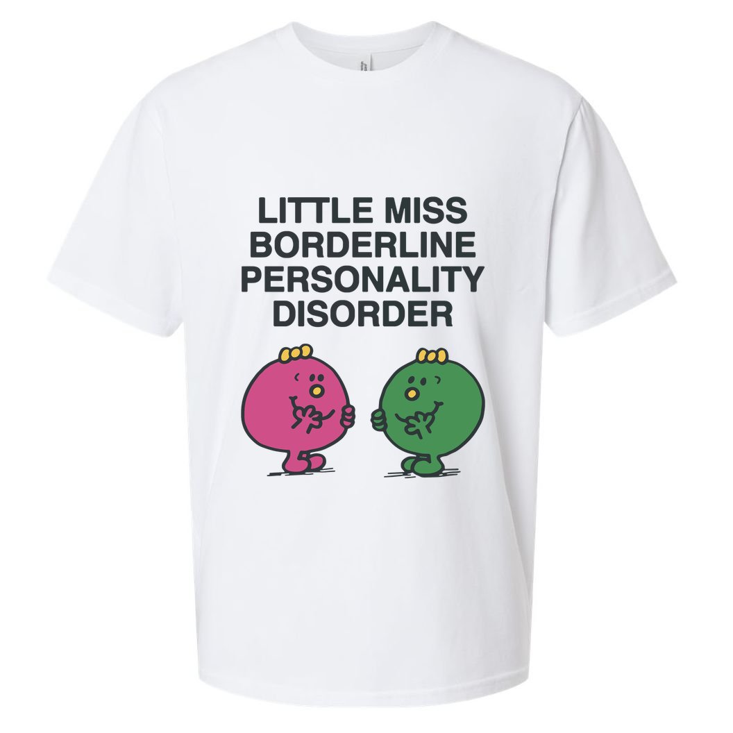 Little Miss Borderline Personality Disorder Sueded Cloud Jersey T-Shirt