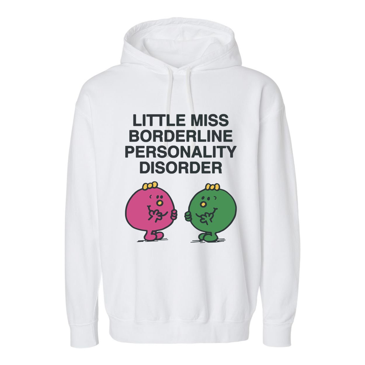 Little Miss Borderline Personality Disorder Garment-Dyed Fleece Hoodie