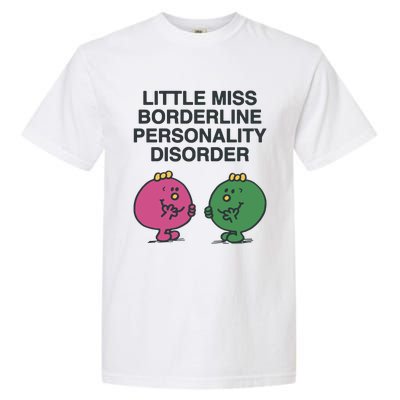 Little Miss Borderline Personality Disorder Garment-Dyed Heavyweight T-Shirt