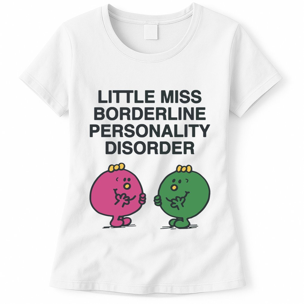 Little Miss Borderline Personality Disorder Womens T-Shirt