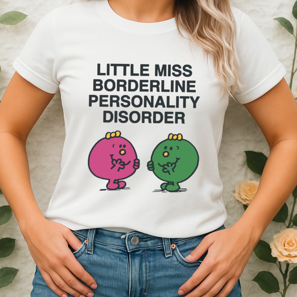 Little Miss Borderline Personality Disorder Womens T-Shirt