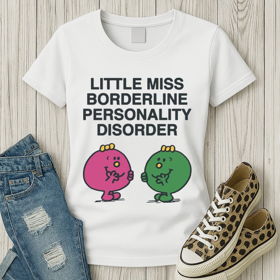 Little Miss Borderline Personality Disorder Womens T-Shirt