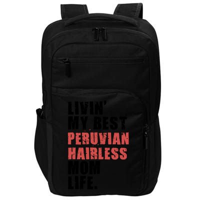 Livin My Best Peruvian Hairless Mom Life Adc085d Cool Gift Impact Tech Backpack