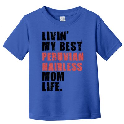 Livin My Best Peruvian Hairless Mom Life Adc085d Cool Gift Toddler T-Shirt