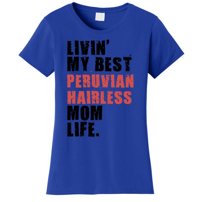 Livin My Best Peruvian Hairless Mom Life Adc085d Cool Gift Women's T-Shirt