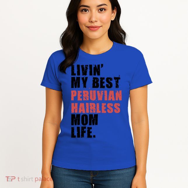 Livin My Best Peruvian Hairless Mom Life Adc085d Cool Gift Womens T-Shirt