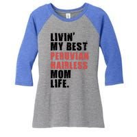 Livin My Best Peruvian Hairless Mom Life Adc085d Cool Gift Women's Tri-Blend 3/4-Sleeve Raglan Shirt