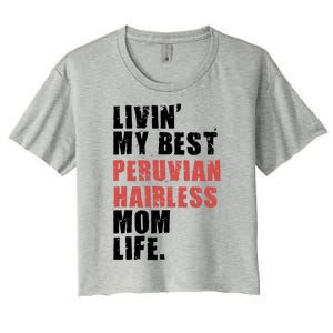 Livin My Best Peruvian Hairless Mom Life Adc085d Cool Gift Women's Crop Top Tee