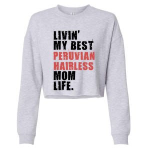 Livin My Best Peruvian Hairless Mom Life Adc085d Cool Gift Cropped Pullover Crew