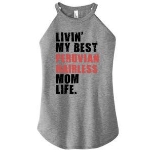 Livin My Best Peruvian Hairless Mom Life Adc085d Cool Gift Women's Perfect Tri Rocker Tank