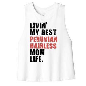 Livin My Best Peruvian Hairless Mom Life Adc085d Cool Gift Women's Racerback Cropped Tank