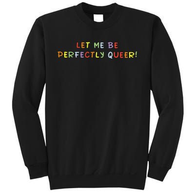 Let Me Be Perfectly Queer Lgbt Pride Month Sweatshirt