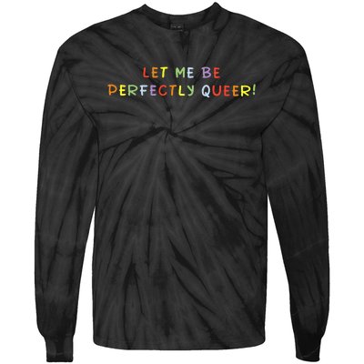 Let Me Be Perfectly Queer Lgbt Pride Month Tie-Dye Long Sleeve Shirt