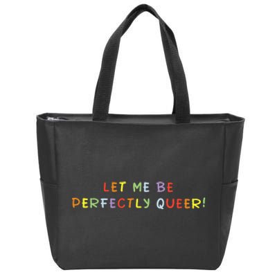 Let Me Be Perfectly Queer Lgbt Pride Month Zip Tote Bag