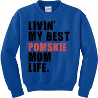 Livin My Best Pomsky Mom Life Adc094d Gift Kids Sweatshirt