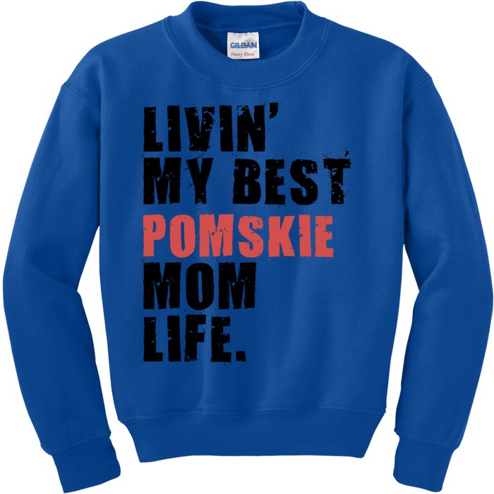 Livin My Best Pomsky Mom Life Adc094d Gift Kids Sweatshirt