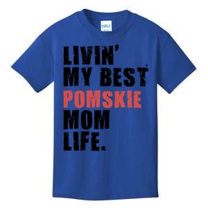 Livin My Best Pomsky Mom Life Adc094d Gift Kids T-Shirt