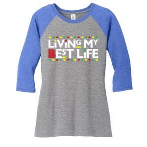 Living My Best Life Melanin Pride Black Lives Matter Gift Cool Gift Women's Tri-Blend 3/4-Sleeve Raglan Shirt