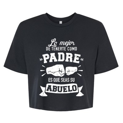 Lo mejor cosa tenerte como padre es que seas su como abuelo Bella+Canvas Jersey Crop Tee