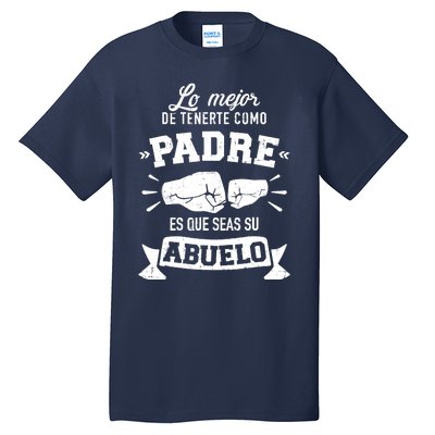 Lo mejor cosa tenerte como padre es que seas su como abuelo Tall T-Shirt