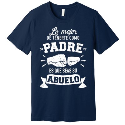 Lo mejor cosa tenerte como padre es que seas su como abuelo Premium T-Shirt