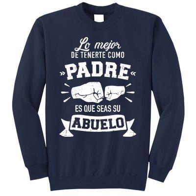 Lo mejor cosa tenerte como padre es que seas su como abuelo Tall Sweatshirt