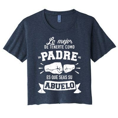 Lo mejor cosa tenerte como padre es que seas su como abuelo Women's Crop Top Tee