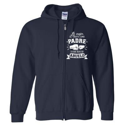 Lo mejor cosa tenerte como padre es que seas su como abuelo Full Zip Hoodie