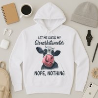 Let Me Check My Giveashitometer Nope Nothing Funny Cow Hoodie