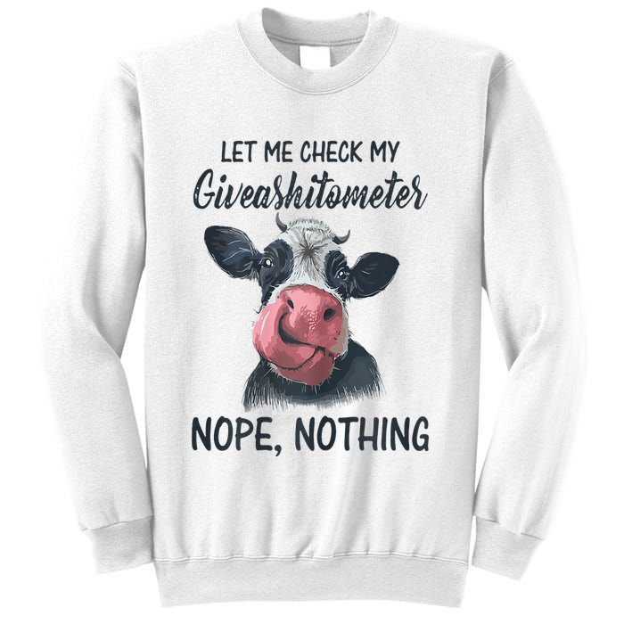 Let Me Check My Giveashitometer Nope Nothing Funny Cow Sweatshirt