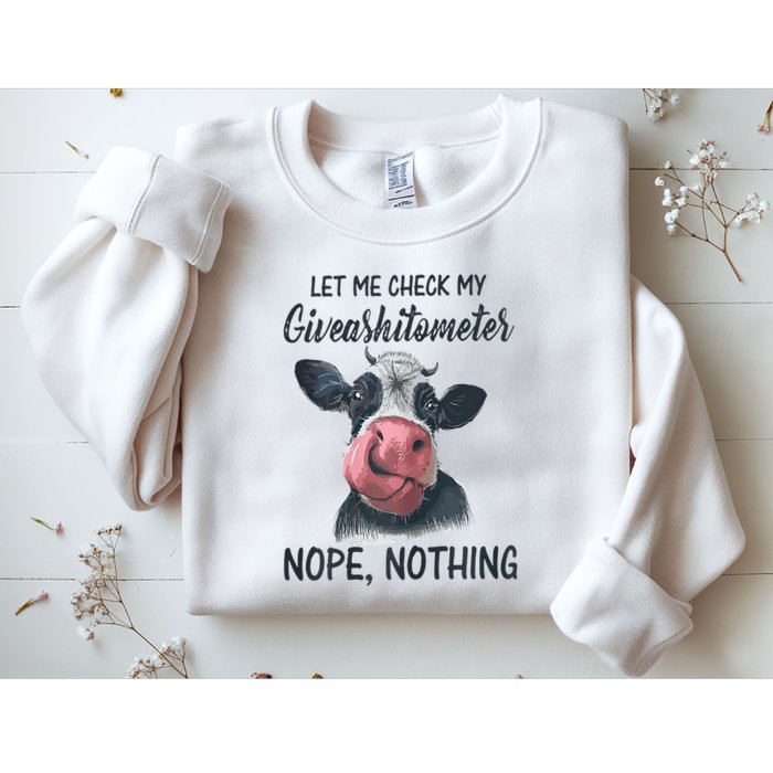 Let Me Check My Giveashitometer Nope Nothing Funny Cow Sweatshirt