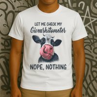 Let Me Check My Giveashitometer Nope Nothing Funny Cow T-Shirt