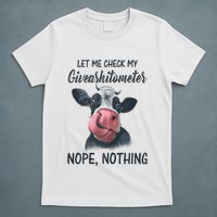 Let Me Check My Giveashitometer Nope Nothing Funny Cow T-Shirt