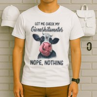 Let Me Check My Giveashitometer Nope Nothing Funny Cow T-Shirt