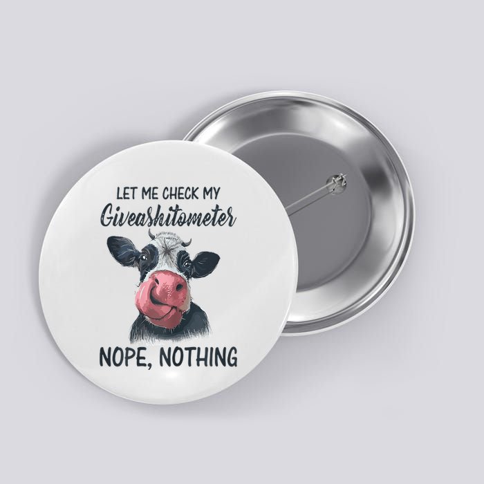 Let Me Check My Giveashitometer Nope Nothing Funny Cow Button