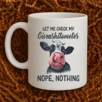 Let Me Check My Giveashitometer Nope Nothing Funny Cow Mug