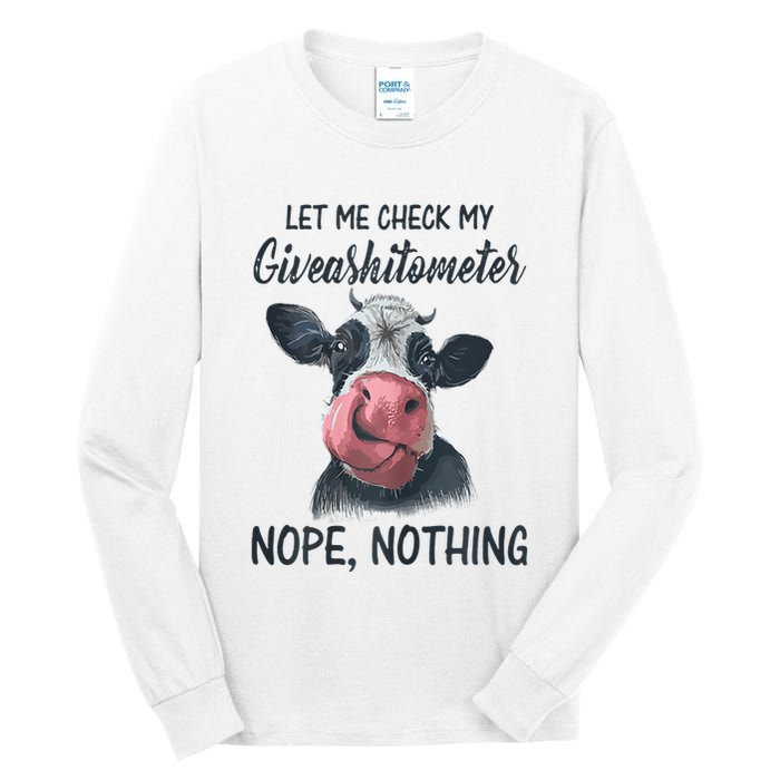 Let Me Check My Giveashitometer Nope Nothing Funny Cow Tall Long Sleeve T-Shirt