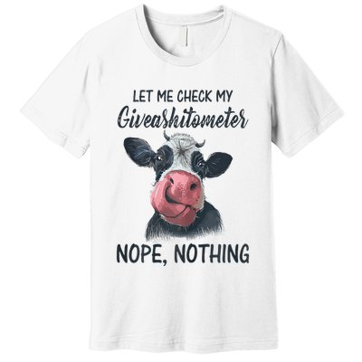 Let Me Check My Giveashitometer Nope Nothing Funny Cow Premium T-Shirt