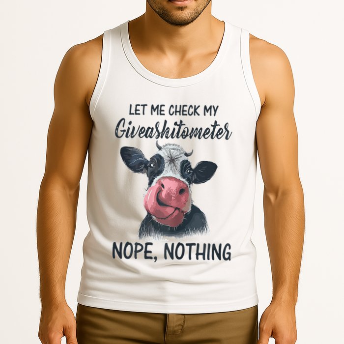 Let Me Check My Giveashitometer Nope Nothing Funny Cow Tank Top