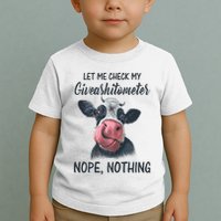 Let Me Check My Giveashitometer Nope Nothing Funny Cow Toddler T-Shirt