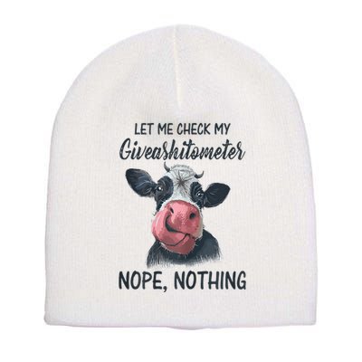 Let Me Check My Giveashitometer Nope Nothing Funny Cow Short Acrylic Beanie