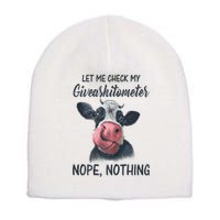 Let Me Check My Giveashitometer Nope Nothing Funny Cow Short Acrylic Beanie