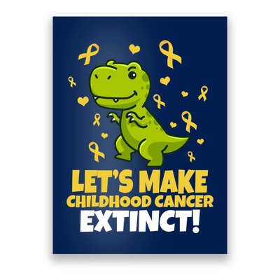 Let's Make Childhood Cancer Extinct Trex Poster