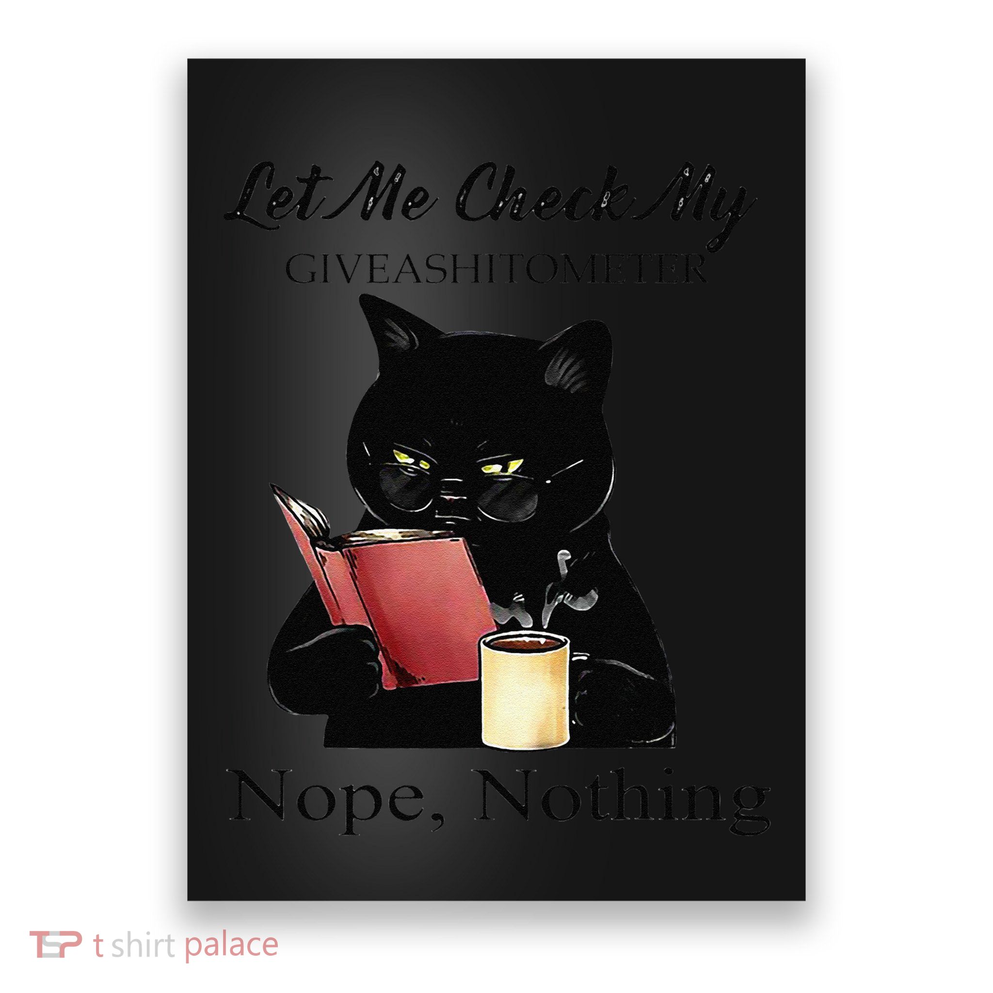 Let Me Check My Giveashitometer Nope Nothing Black Cat Poster