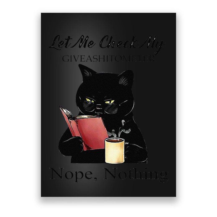 Let Me Check My Giveashitometer Nope Nothing Black Cat Poster